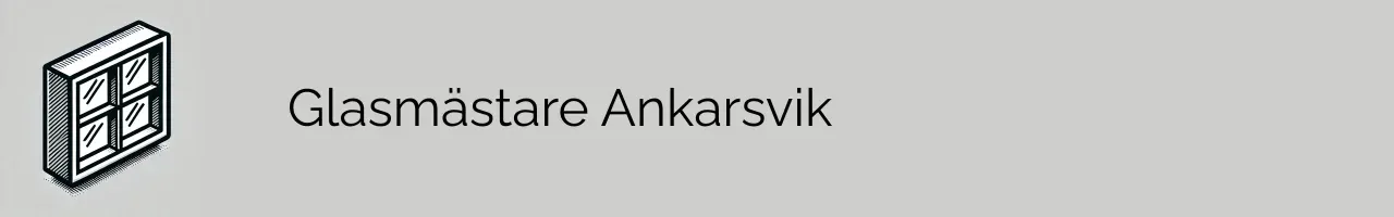 Glasmästare Ankarsvik