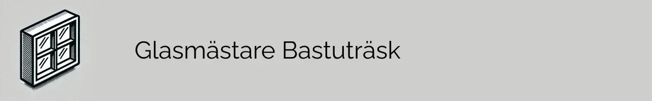 Glasmästare Bastuträsk