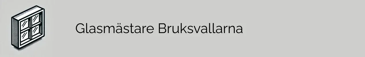 Glasmästare Bruksvallarna