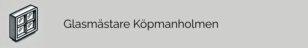 Glasmästare Köpmanholmen