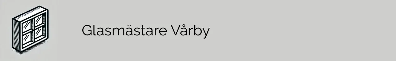 Glasmästare Vårby